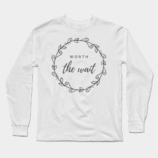 Worth the Wait Long Sleeve T-Shirt